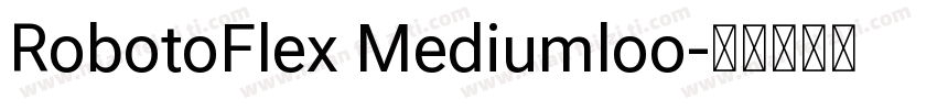 RobotoFlex Mediumloo字体转换